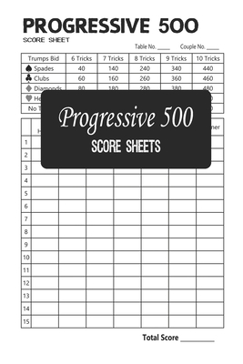 Progressive 500 Score Sheets: Progressive 500 Score Pads, Progressive 500  Score Cards by Jose Leath | Goodreads