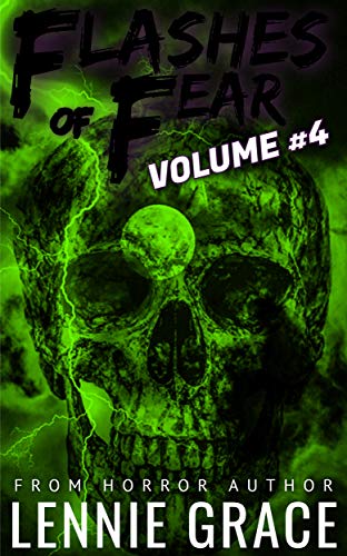 Flashes of Fear Volume #4: A Collection of Flash Fiction Horror Stories