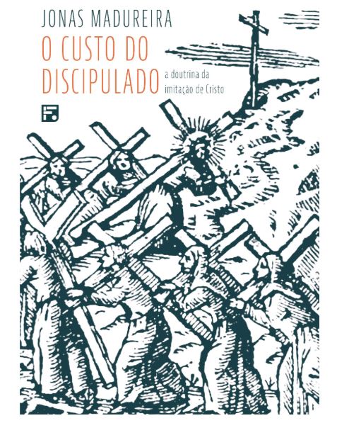 O Custo Do Discipulado: A Doutrina Da Imitação De Cristo