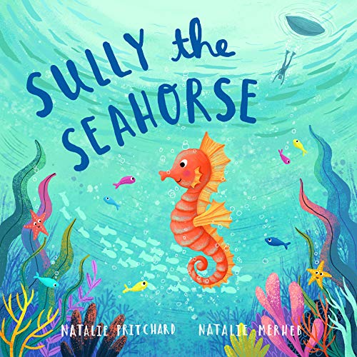 Sully the Seahorse : A book about self-esteem and resilience