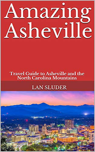 Amazing Asheville: Travel Guide to Asheville and the North Carolina ...