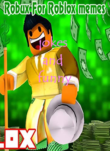 The Amazing Robux For Roblox memes funny hilarious - Memes Book 2019 by ...