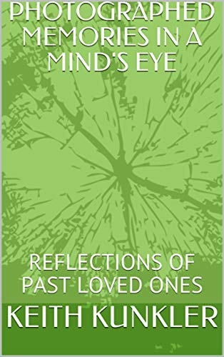 PHOTOGRAPHED MEMORIES IN A MIND'S EYE: REFLECTIONS OF PAST LOVED ONES ...