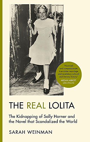 The Real Lolita: The Kidnapping of Sally Horner and the Novel that Scandalized the World