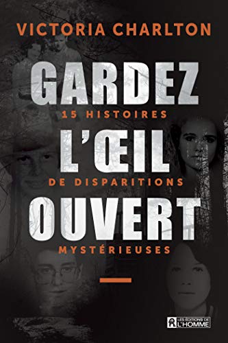 Gardez l'oeil ouvert, Tome 1: 15 histoires de disparitions mystérieuses