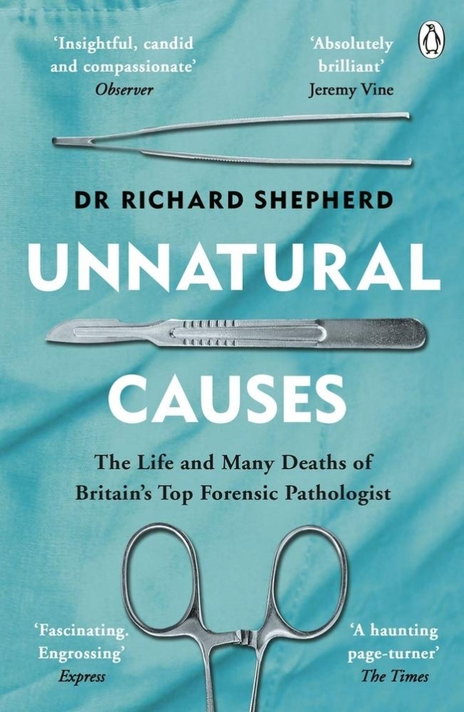 Unnatural Causes: The Life and Many Deaths of Britain's Top Forensic Pathologist