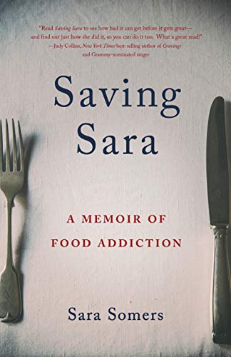 Saving Sara: A Memoir of Food Addiction