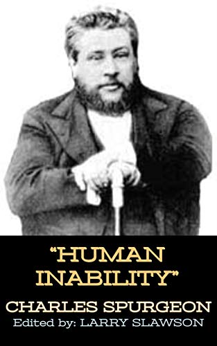 Human Inability (Annotated) by Charles Haddon Spurgeon | Goodreads
