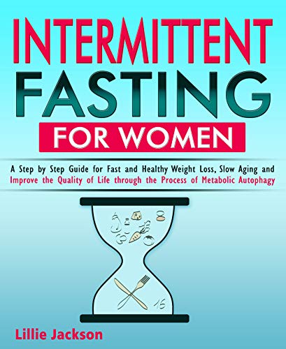 Intermittent Fasting For Women: A Step by Step Guide for Fast and ...