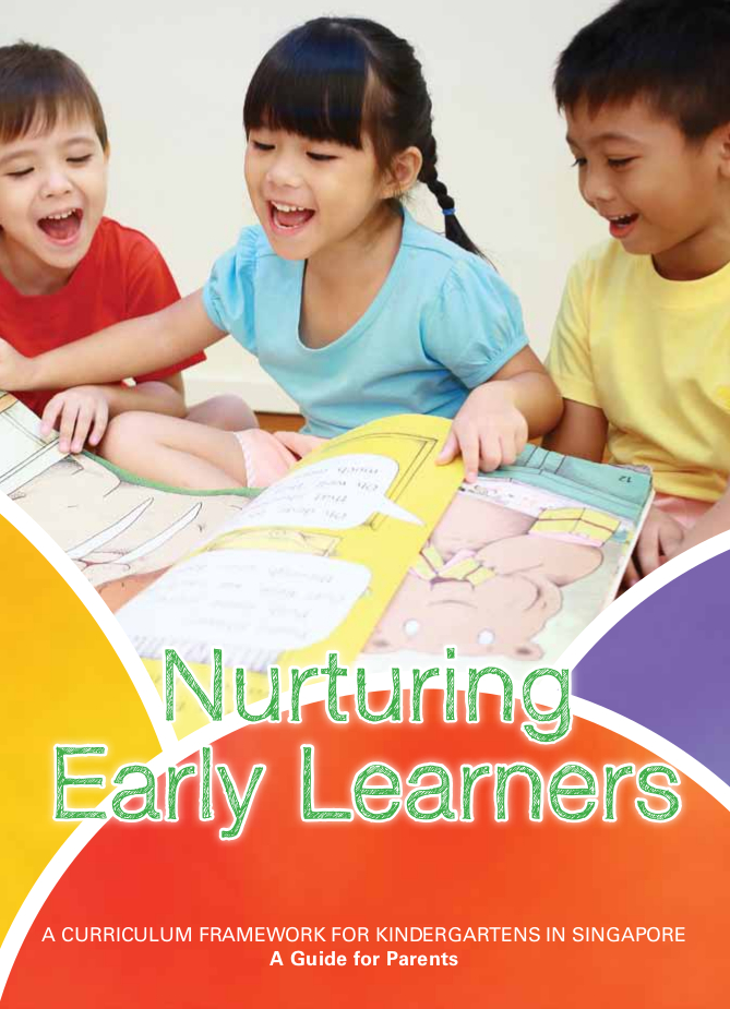 Nurturing Early Learners A Curriculum Framework for Kindergartens in Singapore A Guide for