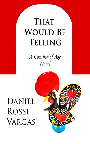 That Would Be Telling: A Coming of Age Novel