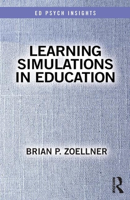 Learning Simulations in Education by Brian P Zoellner | Goodreads