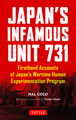 Japan's Infamous Unit 731: First-hand Accounts of Japan's Wartime Human Experimentation Program (Tuttle Classics)