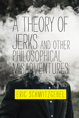 A Theory of Jerks and Other Philosophical Misadventures book cover