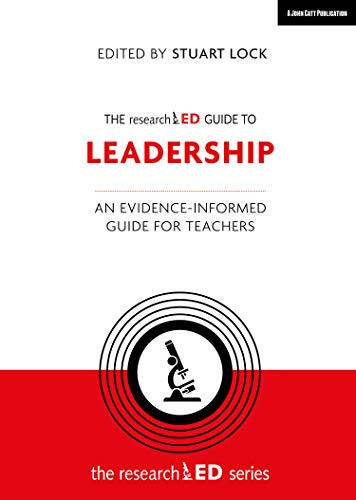 The researchED Guide to Leadership: An evidence-informed guide for teachers: An evidence-informed guide for teachers