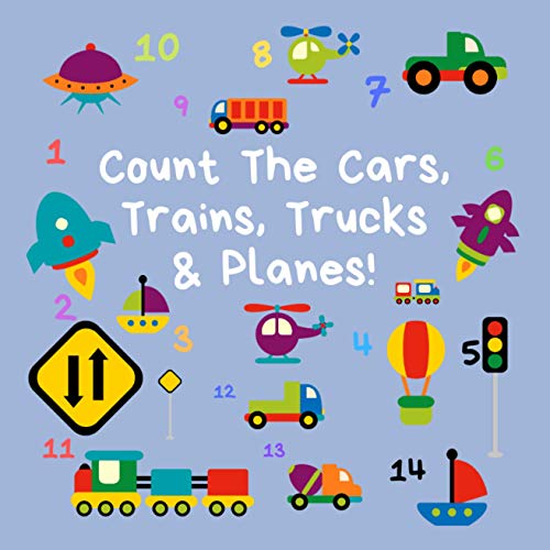 Count The Cars, Trains, Trucks & Planes: A Fun Activity Book For 2-5 Year Olds