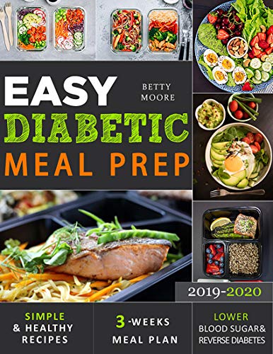 Easy Diabetic Meal Prep 2019-2020: Simple and Healthy Recipes - 3 Weeks