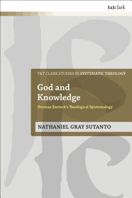 God and Knowledge: Herman Bavinck's Theological Epistemology