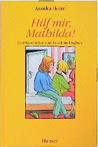 Hilf mir, Mathilda!: Eine Geschichte vom Gl ck im by Annika Holm ...