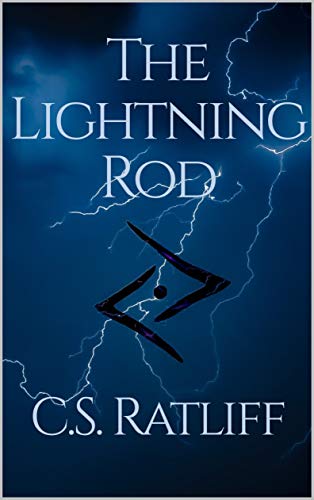 Rod Ratliff The Lightning Rod (Gnariam's Fate Saga, #1) by C.S.Ratliff | Goodreads