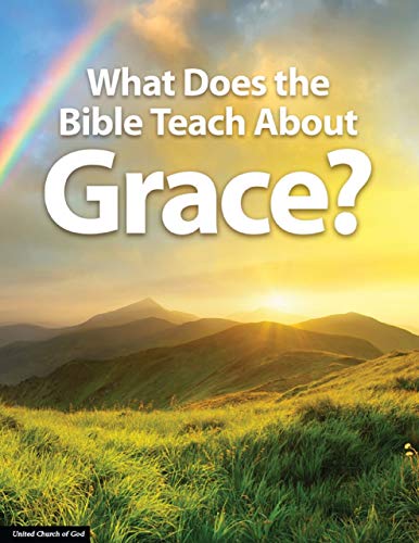 What Does the Bible Teach About Grace? by United Church of God | Goodreads