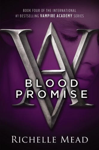Blood Promise (Vampire Academy, #4)