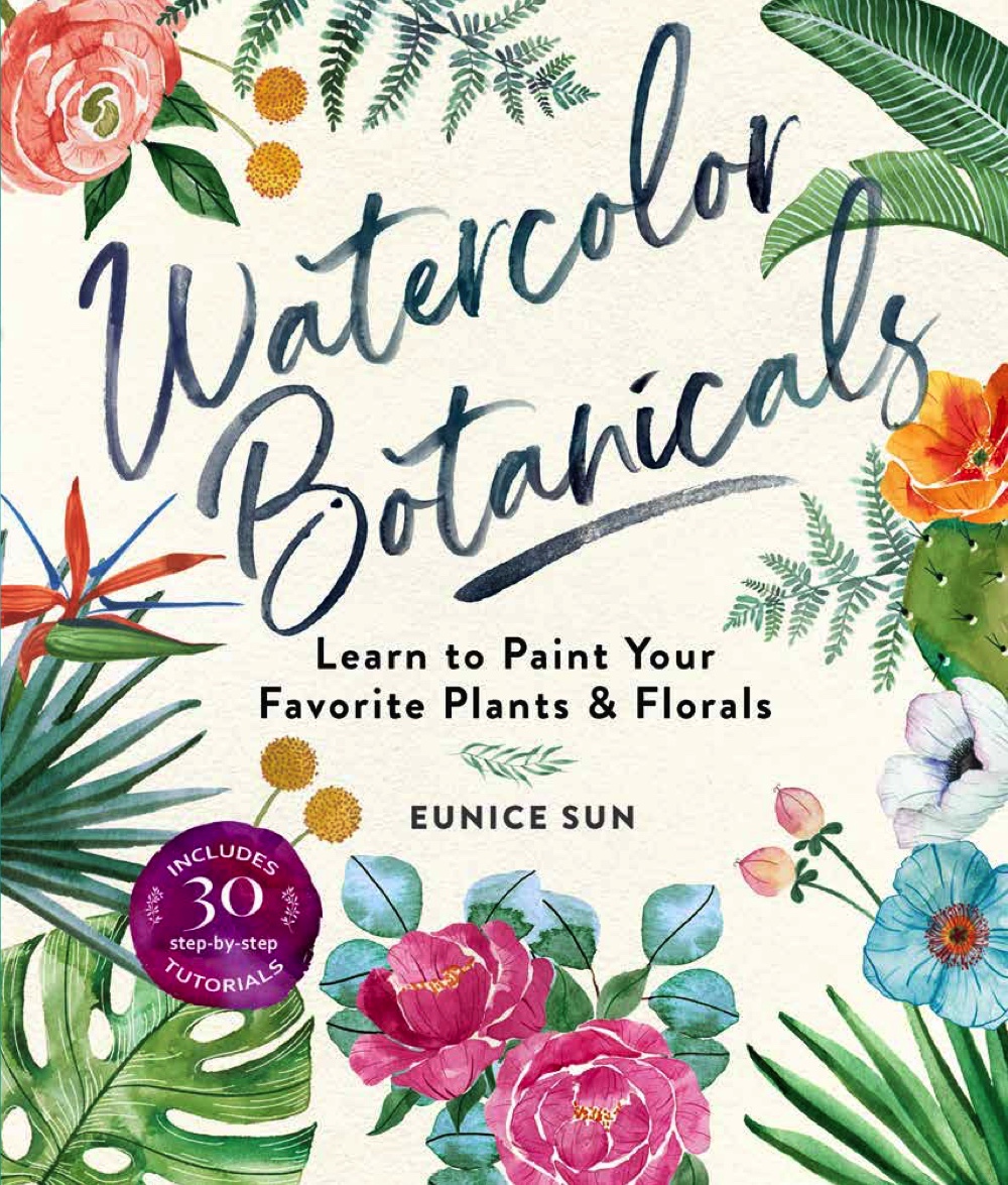 Watercolor Botanicals: Learn to Paint Your Favorite Plants and Florals