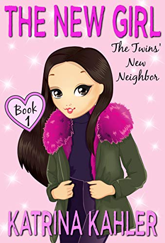 The New Girl: Book 1 - The Twins' New Neighbor: Books for Girls