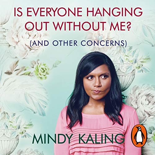 Is Everyone Hanging Out Without Me? (And Other Concerns)