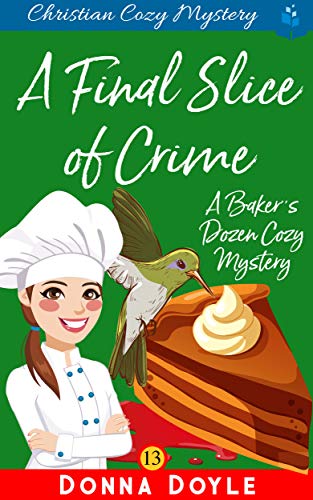 A Final Slice of Crime: Christian Cozy Mystery