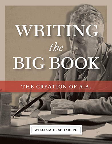 Writing "the Big Book": The Creation of A. A.