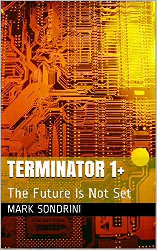 Terminator 1+: The Future Is Not Set