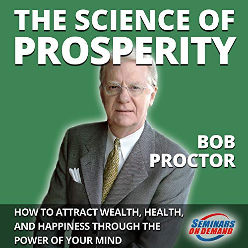 The Science of Prosperity - Live Seminar: How to Attract Wealth, Health, and Happiness Through the Power of Your Mind