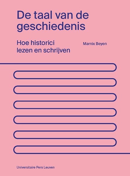 De taal van de geschiedenis. Hoe historici lezen en schrijven