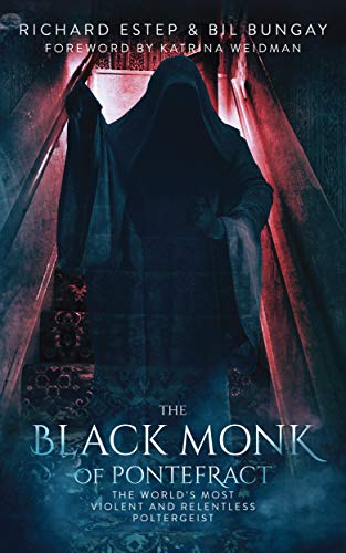 The Black Monk of Pontefract: The World's Most Violent and Relentless Poltergeist