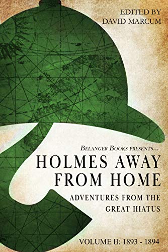 Holmes Away From Home: Adventures from the Great Hiatus, Volume II: 1893-1894