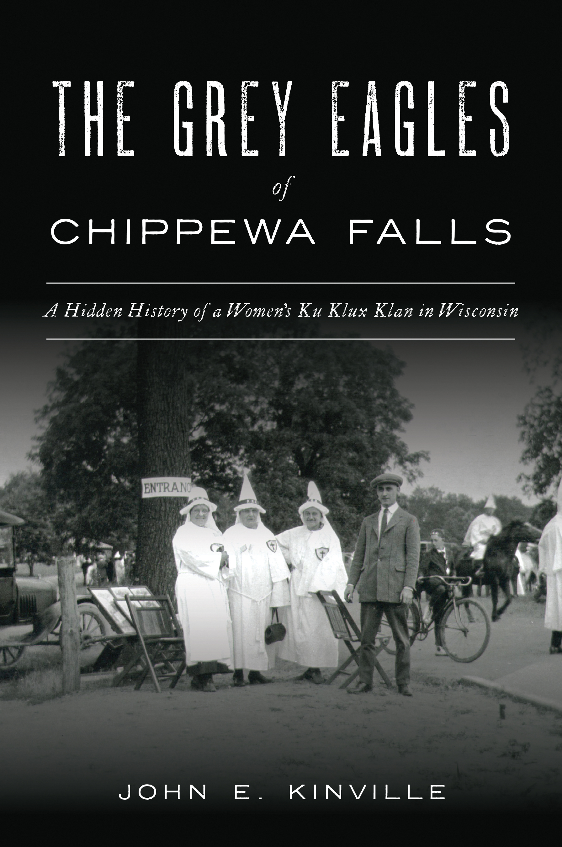 The Grey Eagles of Chippewa Falls: A Hidden History of a Women's Ku Klux Klan in Wisconsin