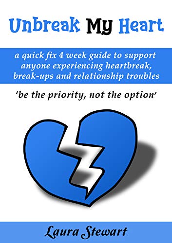 Unbreak My Heart : A handy 4 week guide for anyone experiencing 