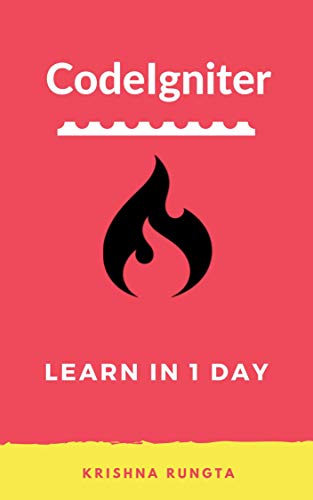 CodeIgniter: Learn CodeIgniter in 1 Day by Krishna Rungta | Goodreads