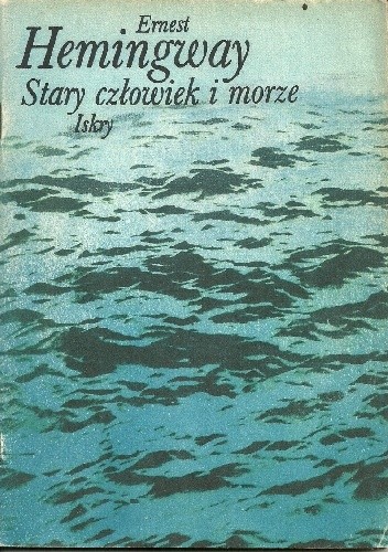 Stary człowiek i morze by Ernest Hemingway | Goodreads
