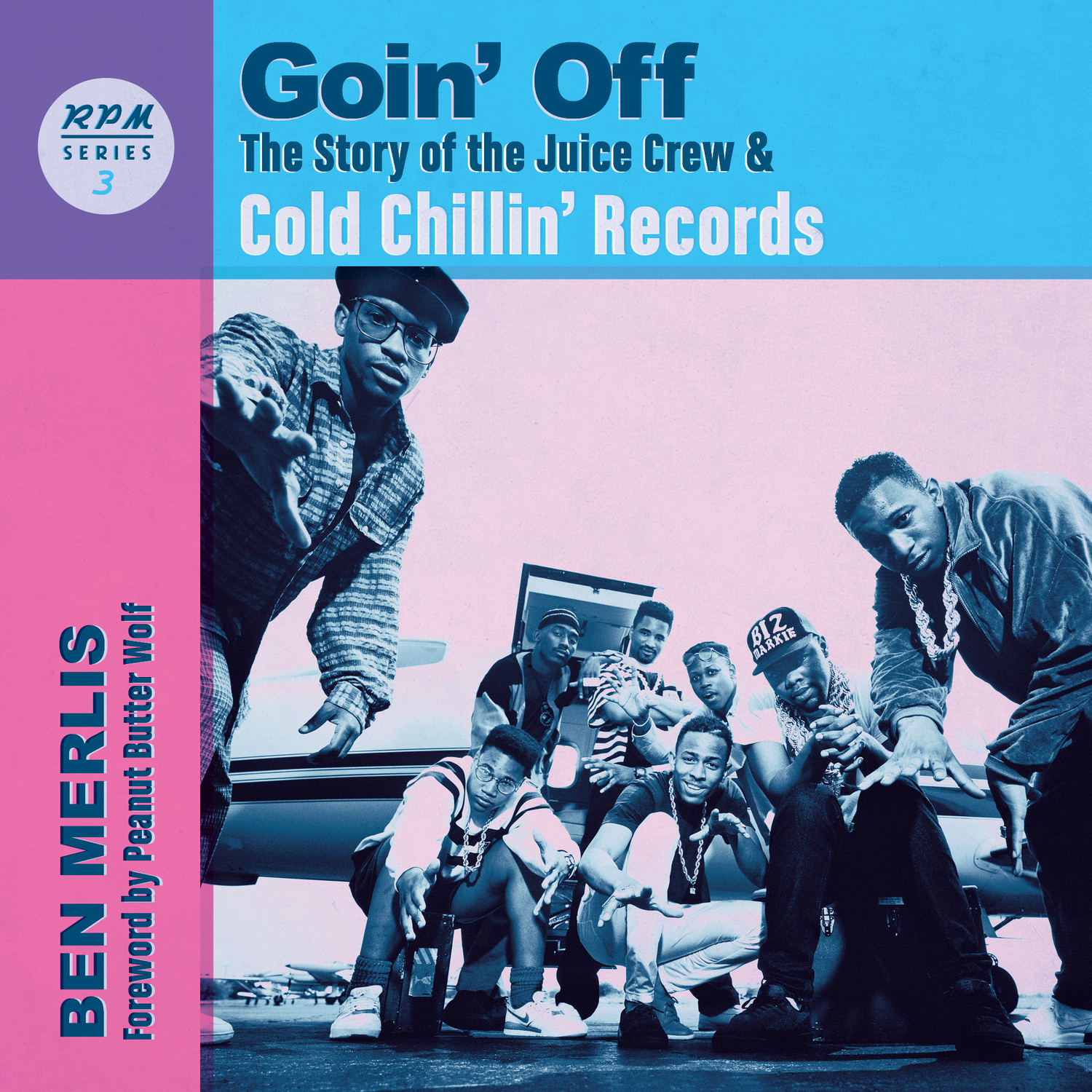Goin' Off: The Story of the Juice Crew  Cold Chillin' Records