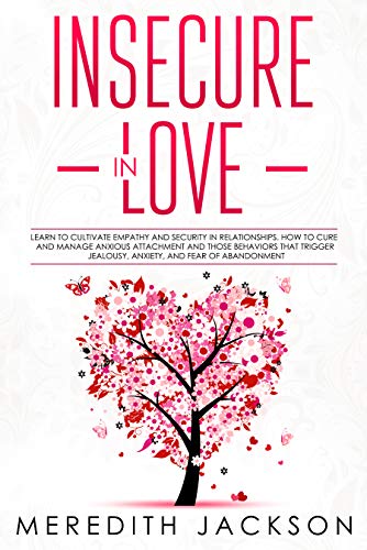 Insecure Book Insecure in Love: Learn to Cultivate Empathy and Security in ...