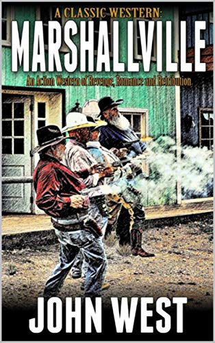 Marshallville: A Classic Western Of Action, Romance and Revenge