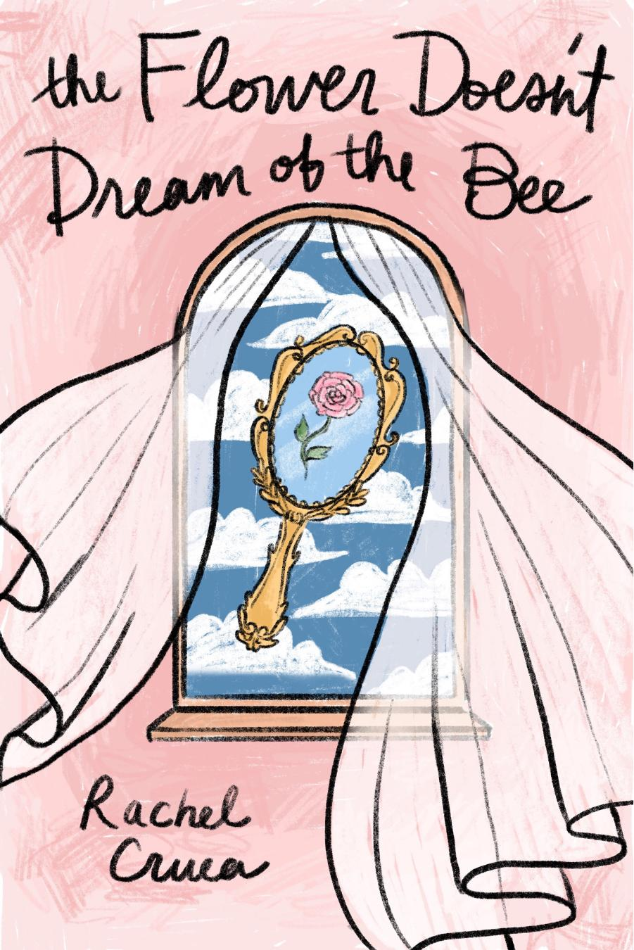 The Flower Doesn't Dream of the Bee by Rachel Cruea Goodreads