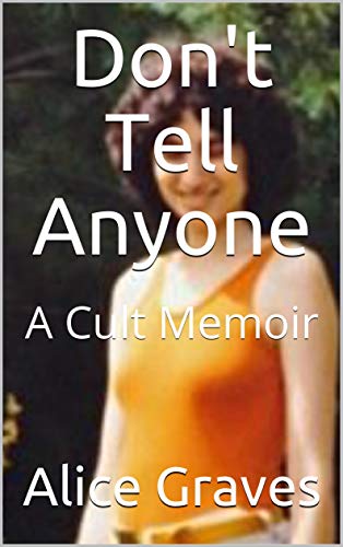 Don't Tell Anyone: A Cult Memoir