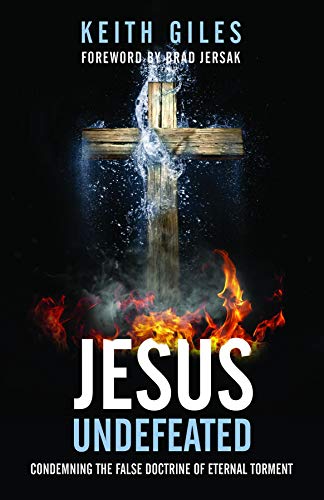 Jesus Undefeated: Condemning the False Doctrine of Eternal Torment