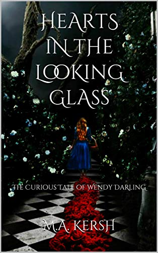 Hearts in the Looking Glass: The Curious Tale of Wendy Darling (Scary Faerie Tales Book 2)