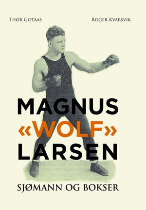 Magnus "Wolf" Larsen; Sjømann og bokser