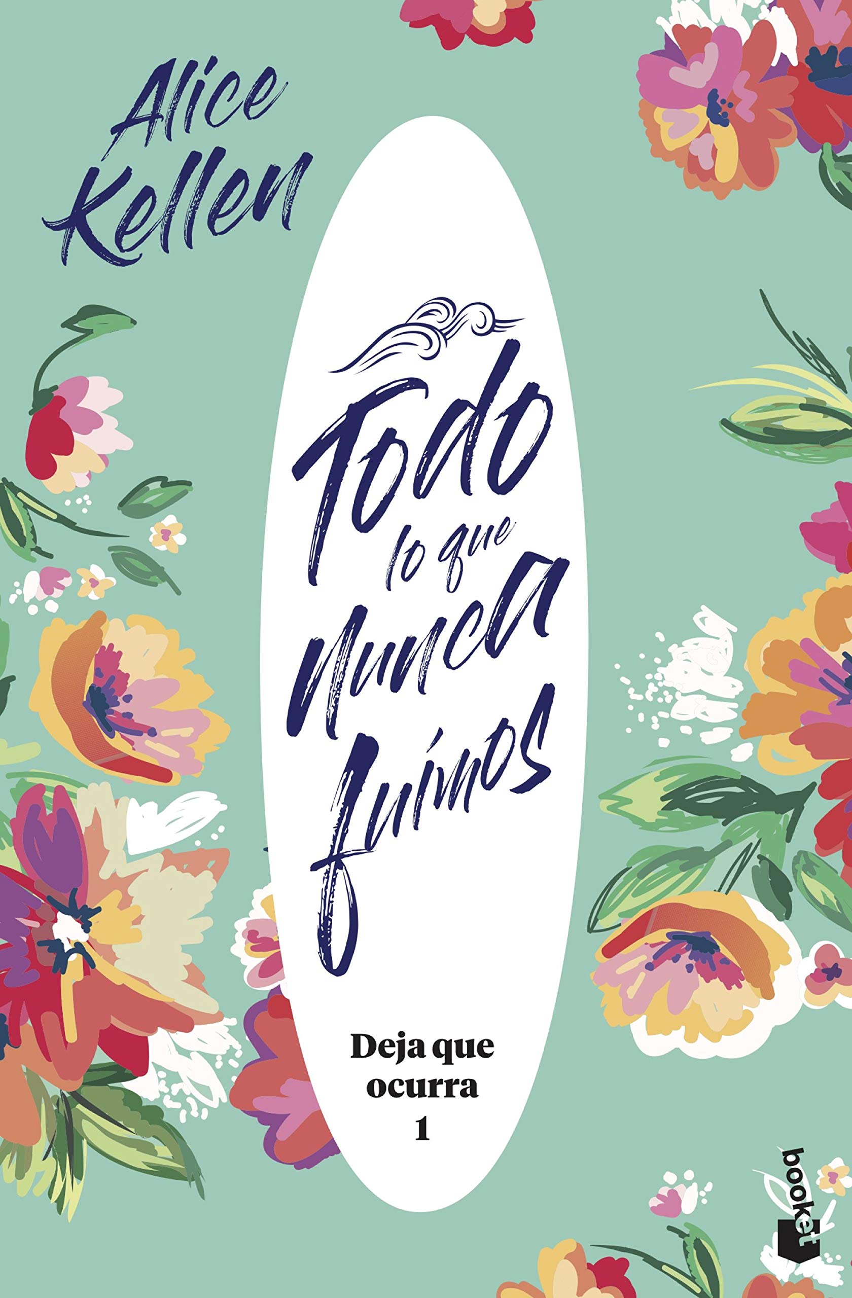 Todo lo que nunca fuimos (Deja que ocurra, #1)