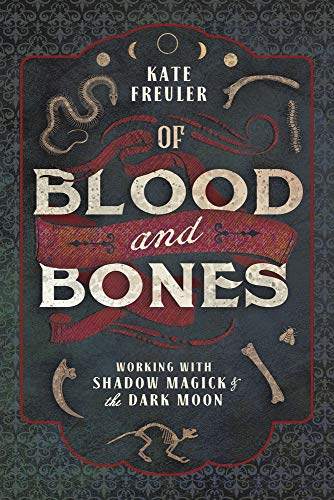 Of Blood and Bones: Working with Shadow Magick & the Dark Moon